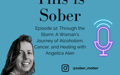 Through the Storm: A Woman’s Journey of Alcoholism, Cancer, and Healing with Angelica Alen